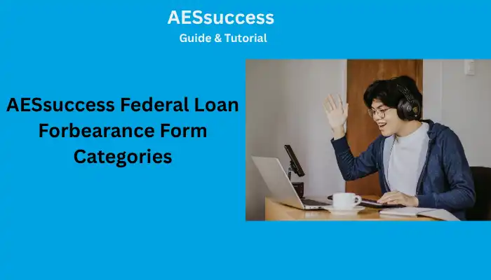 AESsuccess Federal Loan Forbearance Form Categories AESsuccess Federal Loan Forbearance Form Categories