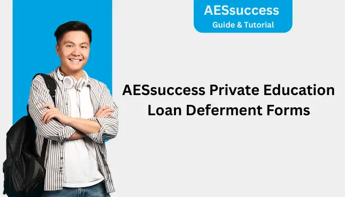 AESsuccess Private Education Loan Deferment Forms AESsuccess Private Education Loan Deferment Forms