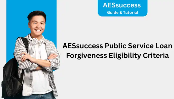 AESsuccess Public Service Loan Forgiveness Eligibility Criteria AESsuccess Public Service Loan Forgiveness Eligibility Criteria