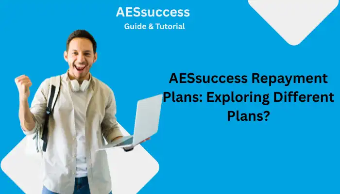 AESsuccess Repayment Plans Exploring Different Plans AESsuccess Repayment Plans Exploring Different Plans