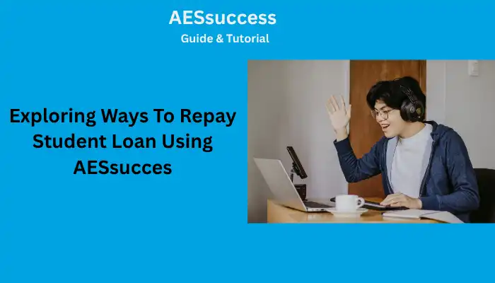Exploring Ways To Repay Student Loan Using AESsucces Exploring Ways To Repay Student Loan Using AESsucces