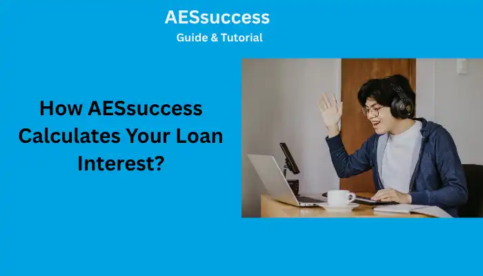 How AESsuccess Calculates Your Loan Interest How AESsuccess Calculates Your Loan Interest