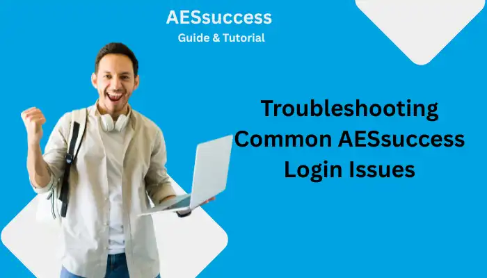 Troubleshooting Common AESsuccess Login Issues Troubleshooting Common AESsuccess Login Issues