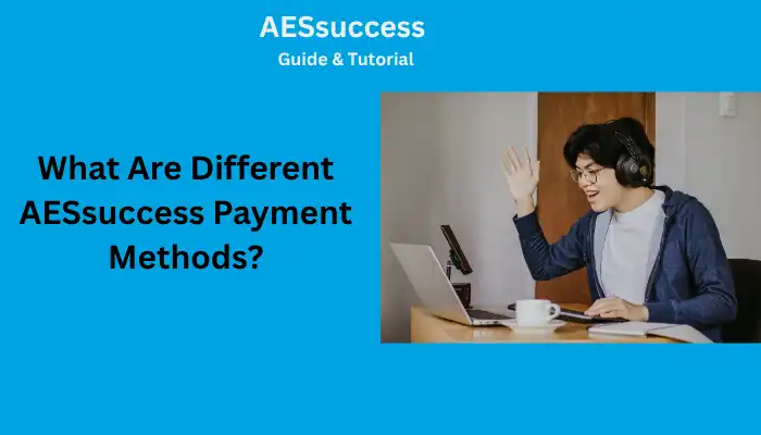 What Are Different AESsuccess Payment Methods What Are Different AESsuccess Payment Methods