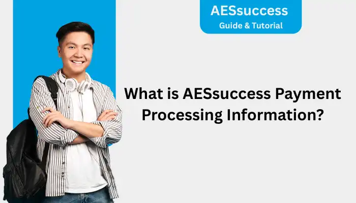 What is AESsuccess Payment Processing Information What is AESsuccess Payment Processing Information