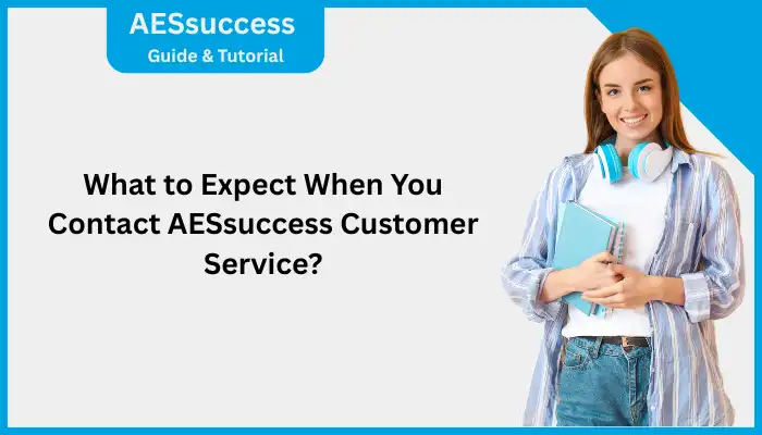 What to Expect When You Contact AESsuccess Customer Service What to Expect When You Contact AESsuccess Customer Service