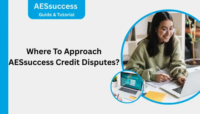 Where To Approach AESsuccess Credit Disputes Where To Approach AESsuccess Credit Disputes